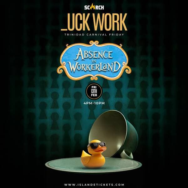 _UCK WORK TRINIDAD 2026: ABSENCE IN WORKERLAND